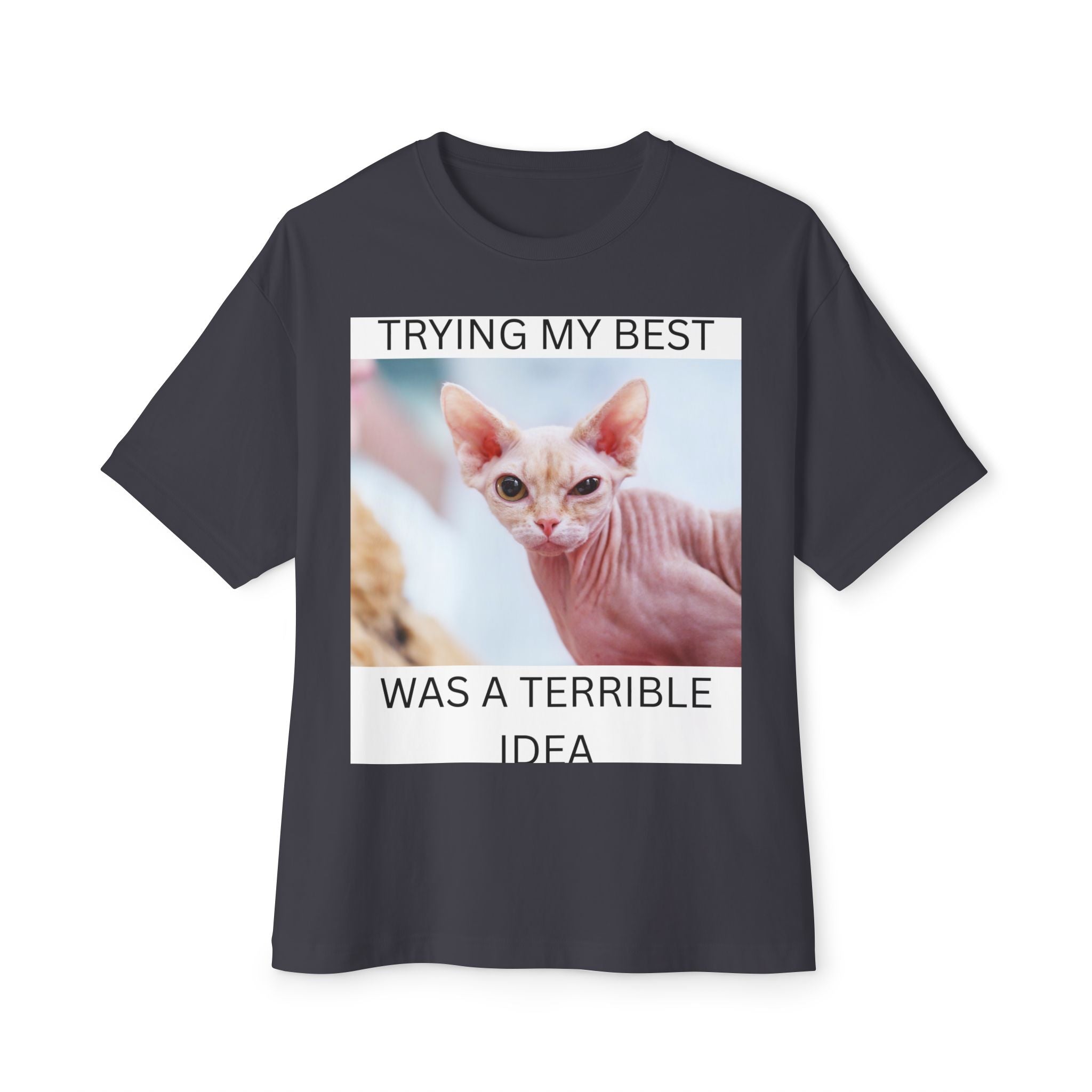 Funny Cat Tee — "Trying My Best Was a Terrible Idea" Sphynx Shirt