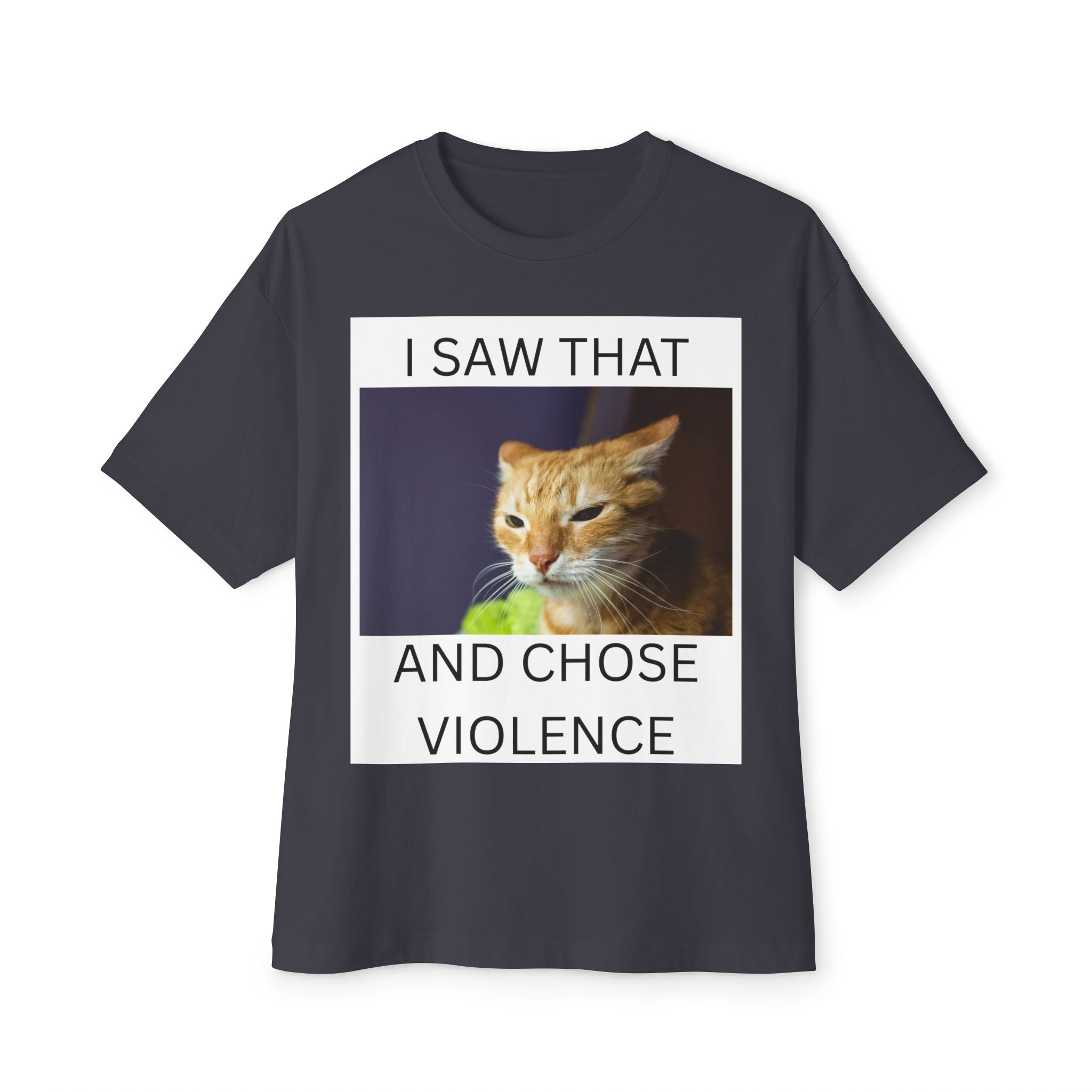 Cat Meme T-Shirt — "I Saw That and Chose Violence" Graphic Tee