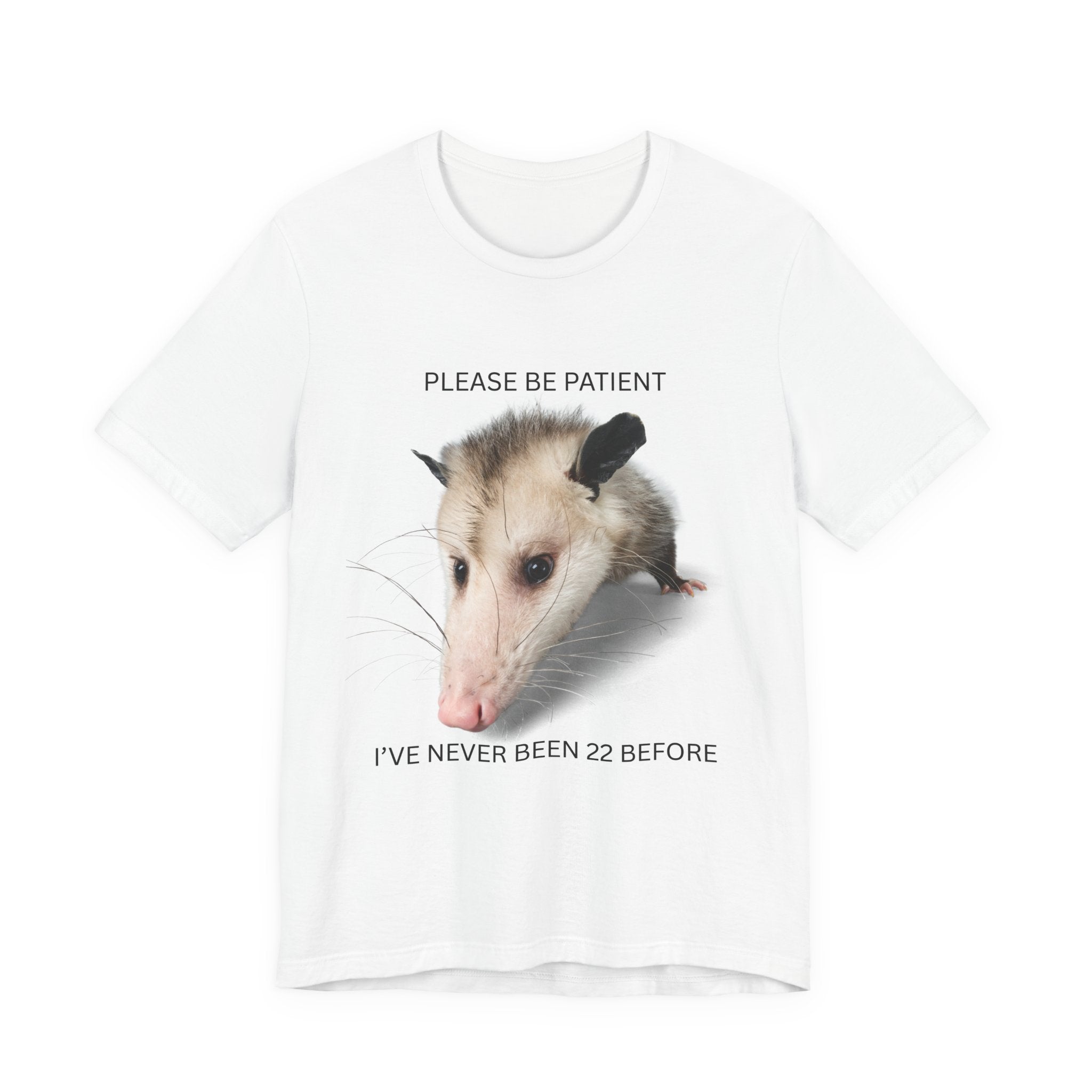 T-Shirt — "Please Be Patient, I’ve Never Been 22 Before" Cute Possum Birthday Shirt