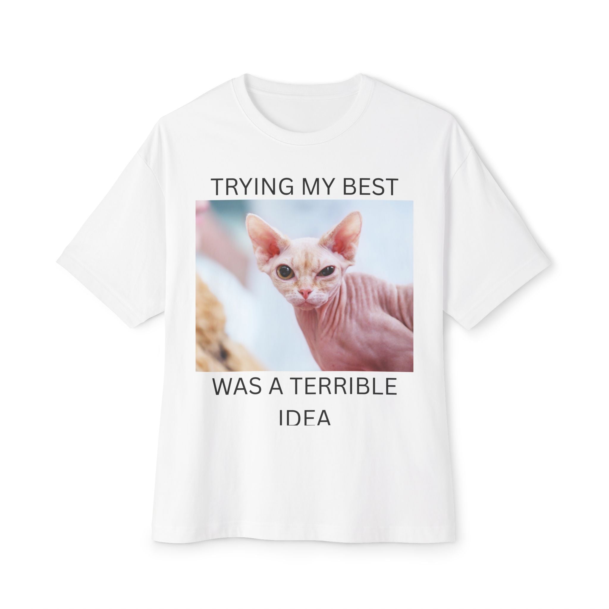 Funny Cat Tee — "Trying My Best Was a Terrible Idea" Sphynx Shirt