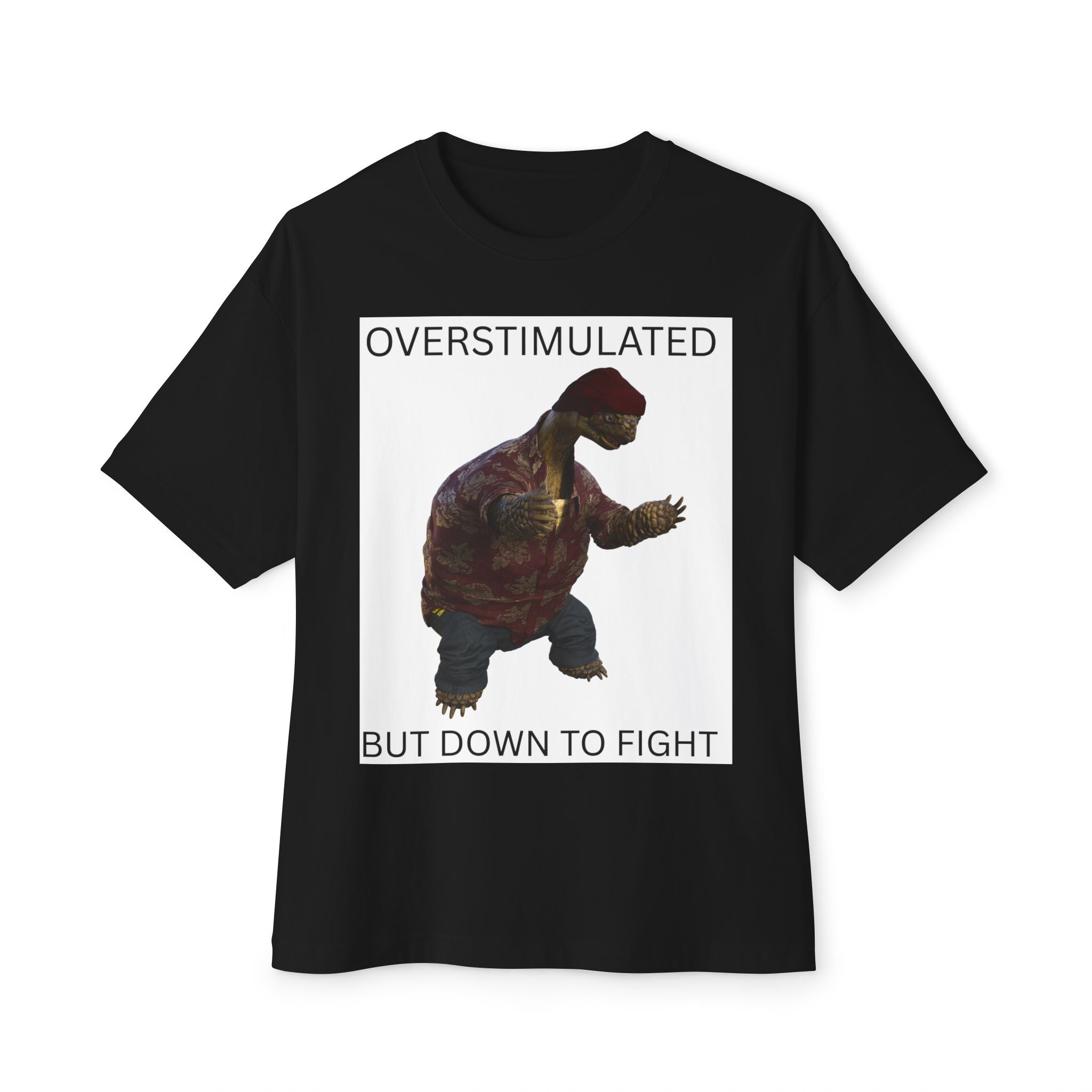 Overstimulated But Down To Fight Turtle Tee